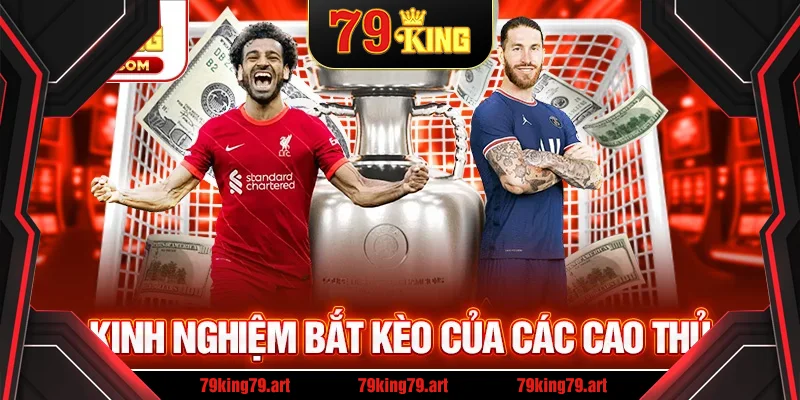 Kinh nghiệm bắt kèo của chuyên gia Kinh nghiệm bắt kèo của chuyên gia