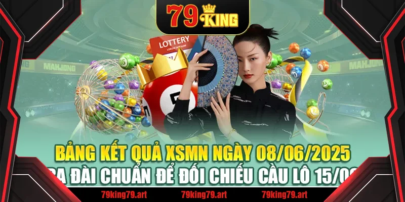 Bảng kết quả XSMN ngày 08/06/2025 ba đài chuẩn để đối chiếu cầu lô 15/06