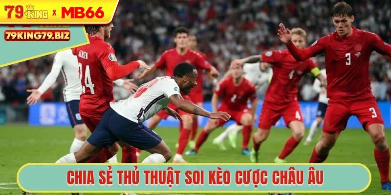 Chia sẻ thủ thuật soi kèo cược châu Âu Chia sẻ thủ thuật soi kèo cược châu Âu