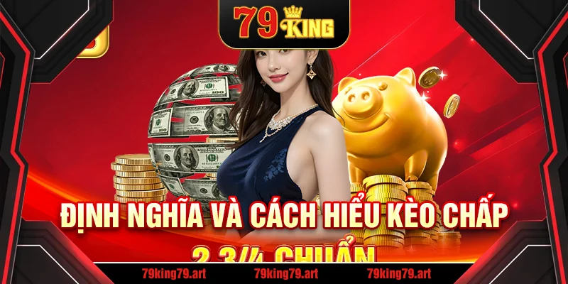 Định nghĩa và cách hiểu kèo chấp 2 3/4 chuẩn