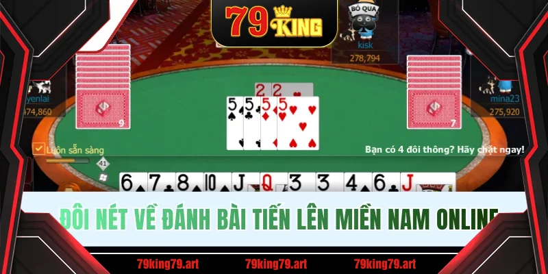 Đôi nét về đánh bài Tiến Lên Miền Nam online Đôi nét về đánh bài Tiến Lên Miền Nam online