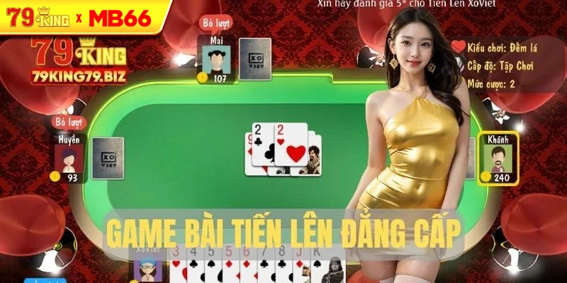 Trải nghiệm game bài Tiến Lên đẳng cấp Trải nghiệm game bài Tiến Lên đẳng cấp