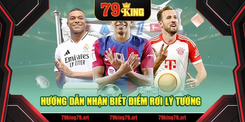 Hướng dẫn nhận biết điểm rơi lý tưởng Hướng dẫn nhận biết điểm rơi lý tưởng