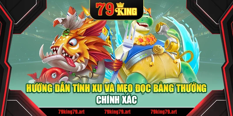 Hướng dẫn tính xu và mẹo đọc bảng thưởng chính xác