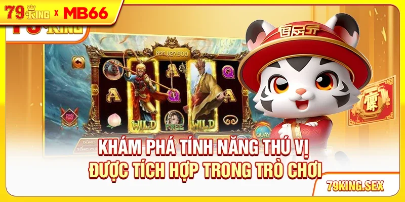 Khám phá tính năng thú vị được tích hợp trong trò chơi
