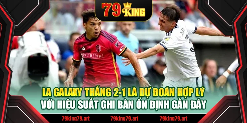 LA Galaxy thắng 2-1 là dự đoán hợp lý với hiệu suất ghi bàn ổn định gần đây