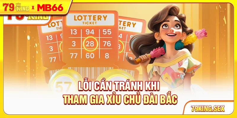 Lỗi cần tránh khi tham gia xỉu chủ đài Bắc