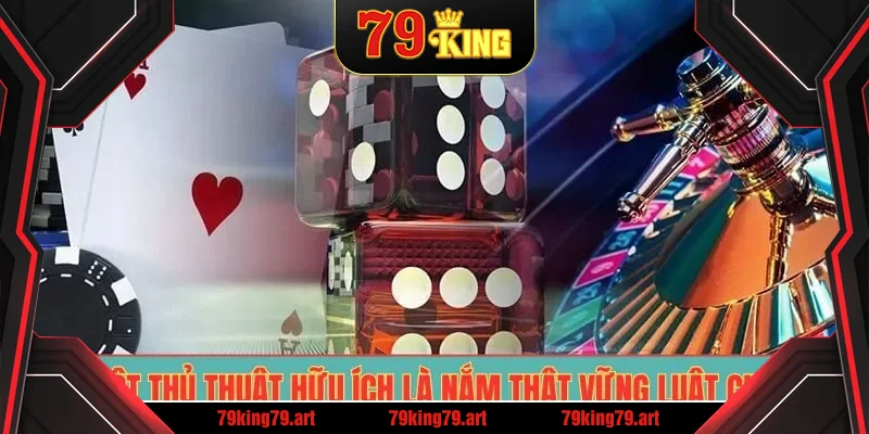 Một thủ thuật hữu ích là nắm thật vững luật chơi Một thủ thuật hữu ích là nắm thật vững luật chơi