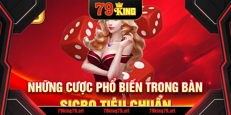 Những cược phổ biến trong bàn sicbo tiêu chuẩn Những cược phổ biến trong bàn sicbo tiêu chuẩn