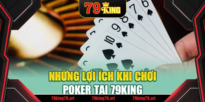 Những lợi ích khi chơi Poker tại 79King Những lợi ích khi chơi Poker tại 79King