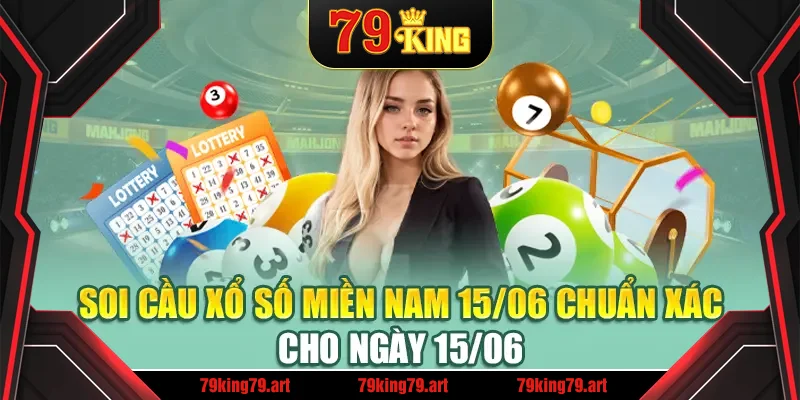 Soi cầu xổ số miền Nam 15/06 chuẩn xác cho ngày 15/06