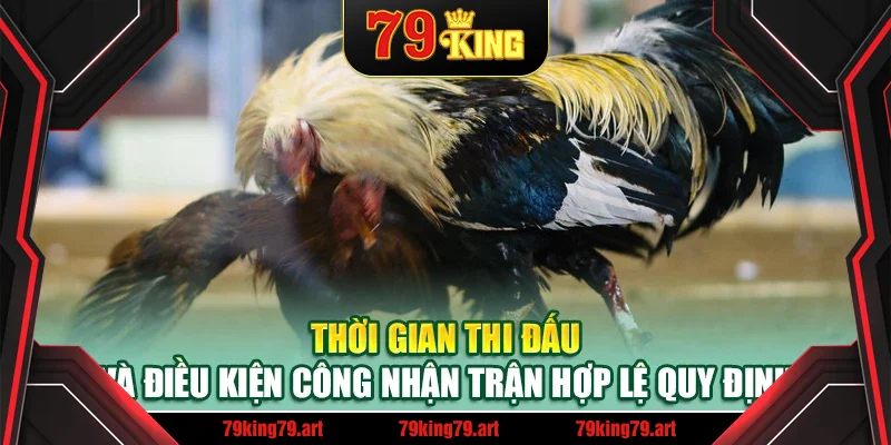 Thời gian thi đấu và điều kiện công nhận trận hợp lệ quy định Thời gian thi đấu và điều kiện công nhận trận hợp lệ quy định