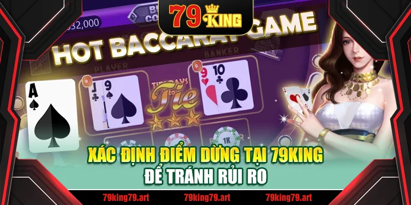 Xác định điểm dừng tại 79King để tránh rủi ro Xác định điểm dừng tại 79King để tránh rủi ro